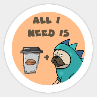 All I need is coffee and my dog Sticker